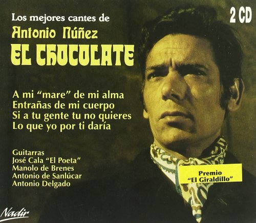 Antonio Núñez «El Chocolate» – Los mejores cantes de Antonio Núñez «El Chocolate» CD CD Antonio Núñez «El Chocolate» – Los mejores cantes de Antonio Núñez «El Chocolate»