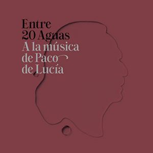 CD Varios Artistas – Entre 20 aguas. A la música de Paco de Lucía