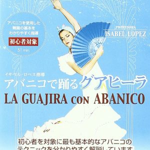 Baile Flamenco Isábel López – Método de baile flamenco vol. 5. La guajira con abanico